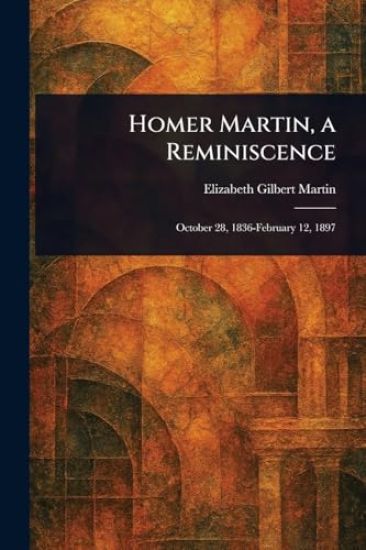 Homer Martin, a Reminiscence