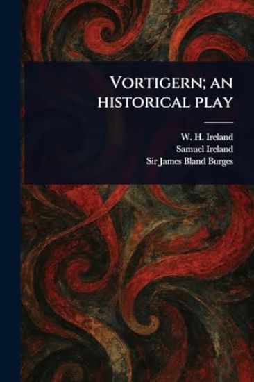 Vortigern; an Historical Play