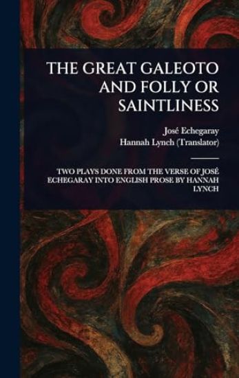 The Great Galeoto and Folly or Saintliness