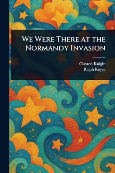 We Were There at the Normandy Invasion