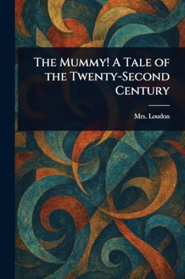The Mummy! A Tale of the Twenty-Second Century