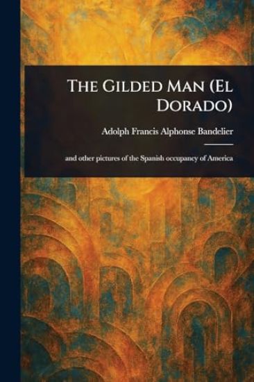 The Gilded Man (El Dorado)