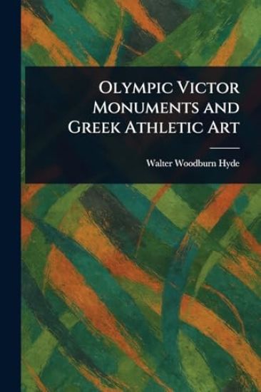 Olympic Victor Monuments and Greek Athletic Art
