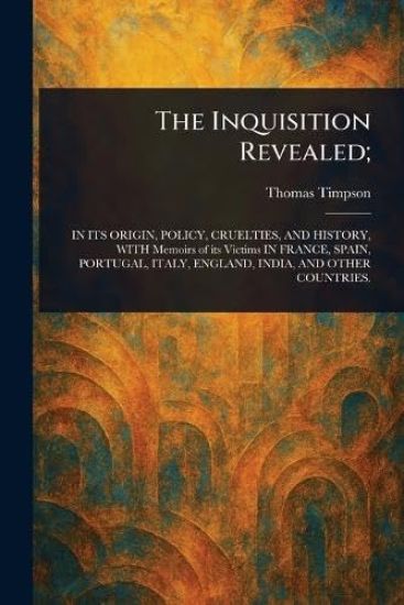 The Inquisition Revealed;