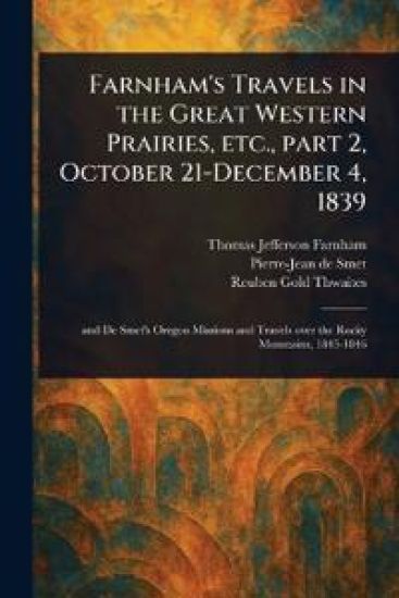 Farnham's Travels in the Great Western Prairies, Etc., Part 2, October 21-December 4, 1839