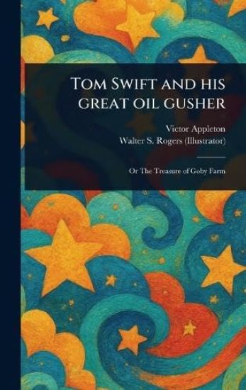 Tom Swift and His Great Oil Gusher