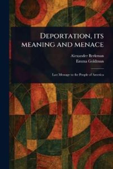 Deportation, Its Meaning and Menace