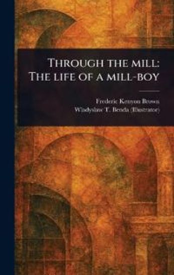 Through the Mill – Frederic Kenyon Brown, kirjan kansikuva