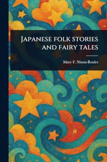 Japanese Folk Stories and Fairy Tales – Mary F Nixon-Roulet, kirjan kansikuva