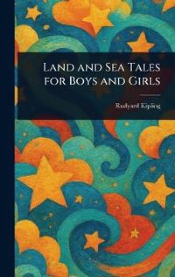 Land and Sea Tales for Boys and Girls – Rudyard Kipling, kirjan kansikuva