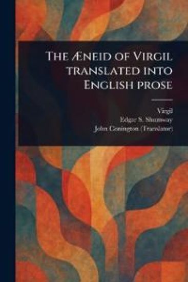 The Æneid of Virgil Translated Into English Prose