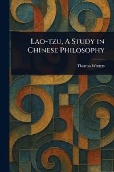 Lao-tzu, A Study in Chinese Philosophy