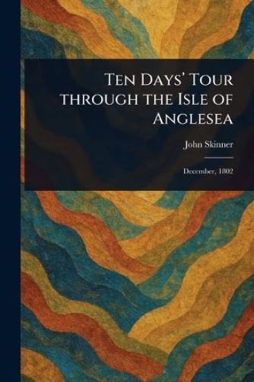 Ten Days' Tour Through the Isle of Anglesea