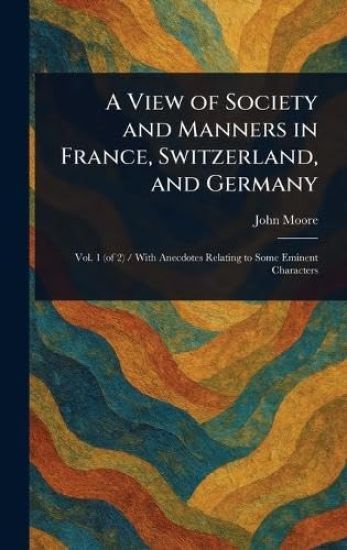 A View of Society and Manners in France, Switzerland, and Germany