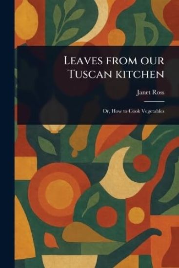 Leaves From Our Tuscan Kitchen