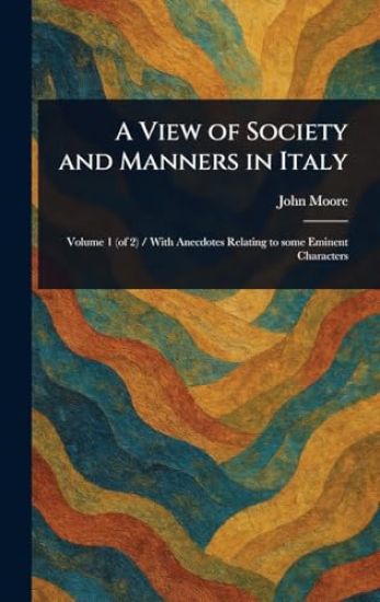 A View of Society and Manners in Italy
