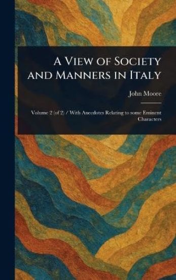 A View of Society and Manners in Italy