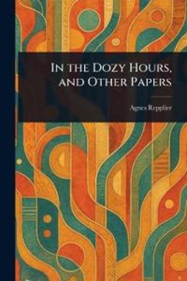 In the Dozy Hours, and Other Papers