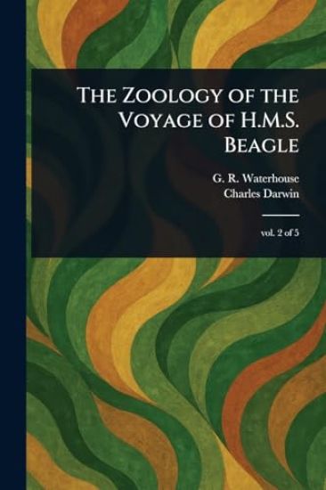 The Zoology of the Voyage of H.M.S. Beagle