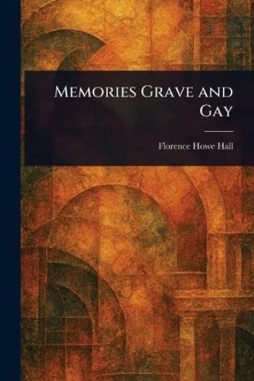 Memories Grave and Gay