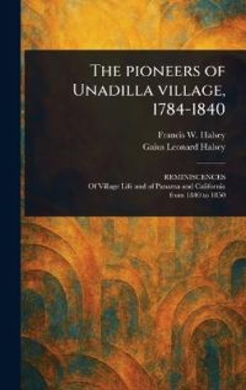 The Pioneers of Unadilla Village, 1784-1840