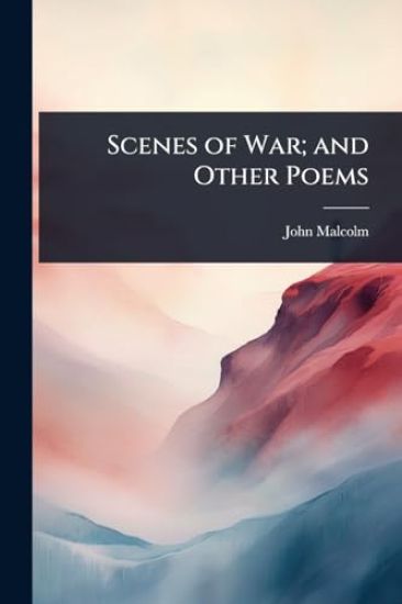 Scenes of War; and Other Poems