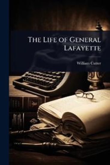 The Life of General Lafayette