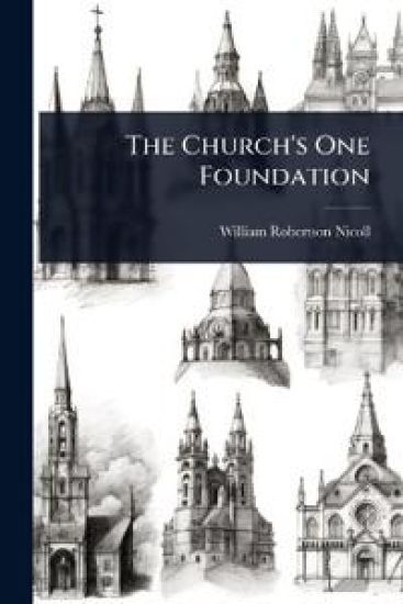 The Church's One Foundation – William Robertson Nicoll, kirjan kansikuva