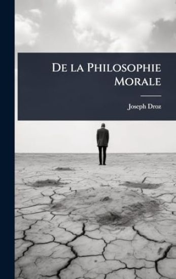De la Philosophie Morale
