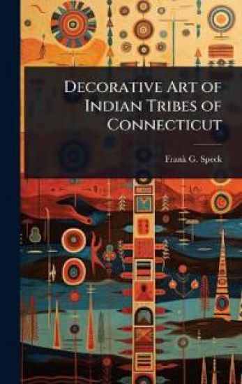 Decorative Art of Indian Tribes of Connecticut