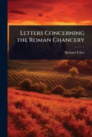 Letters Concerning the Roman Chancery