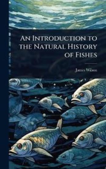 An Introduction to the Natural History of Fishes – James Wilson, kirjan kansikuva