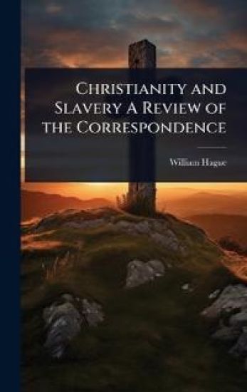 Christianity and Slavery A Review of the Correspondence