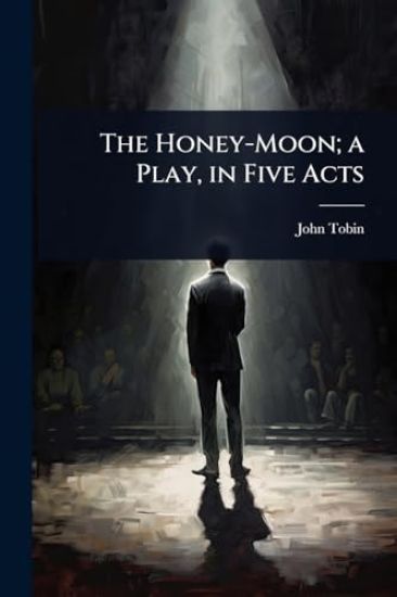 The Honey-Moon; a Play, in Five Acts