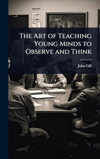 The Art of Teaching Young Minds to Observe and Think