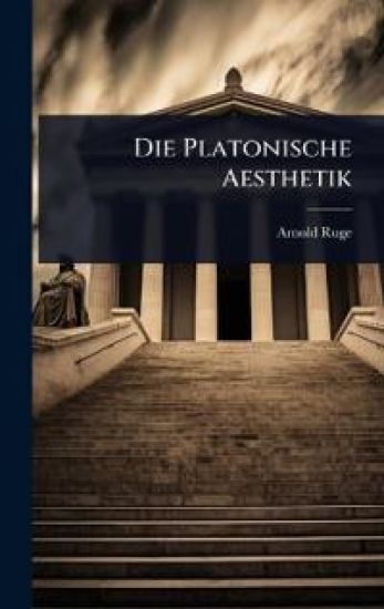 Die Platonische Aesthetik