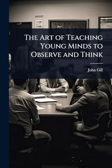 The Art of Teaching Young Minds to Observe and Think