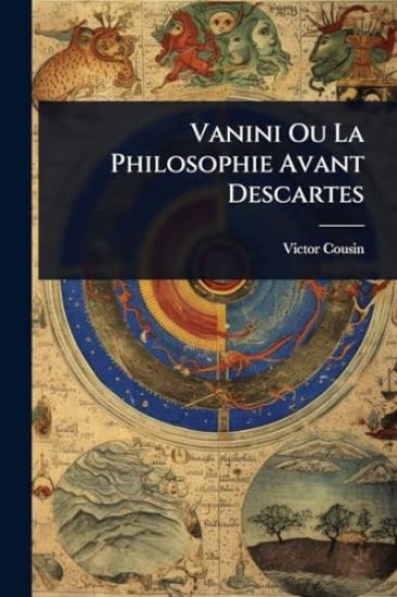 Vanini Ou La Philosophie Avant Descartes
