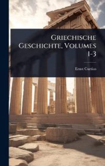 Griechische Geschichte, Volumes 1-3