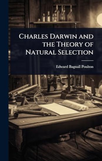 Charles Darwin and the Theory of Natural Selection