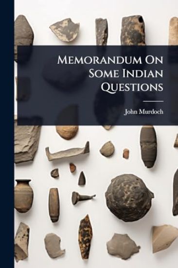 Memorandum On Some Indian Questions