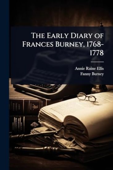 The Early Diary of Frances Burney, 1768-1778