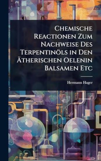Chemische Reactionen Zum Nachweise Des Terpentinöls in Den Ã?therischen Oelenin Balsamen Etc