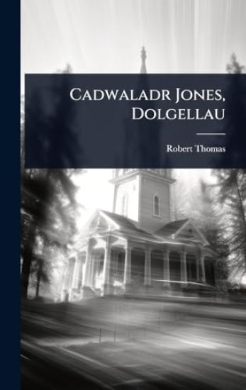 Cadwaladr Jones, Dolgellau