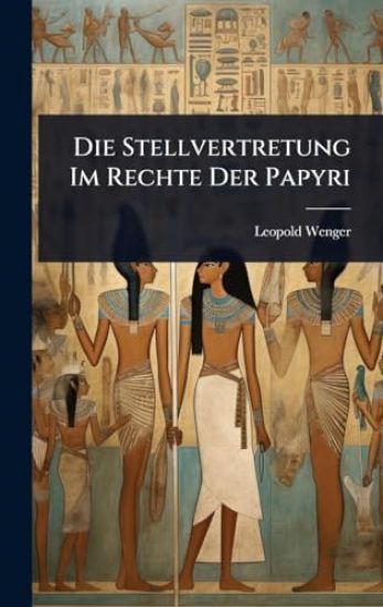 Die Stellvertretung Im Rechte Der Papyri