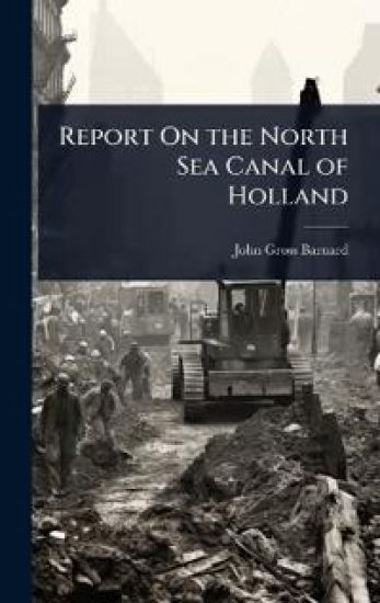 Report On the North Sea Canal of Holland