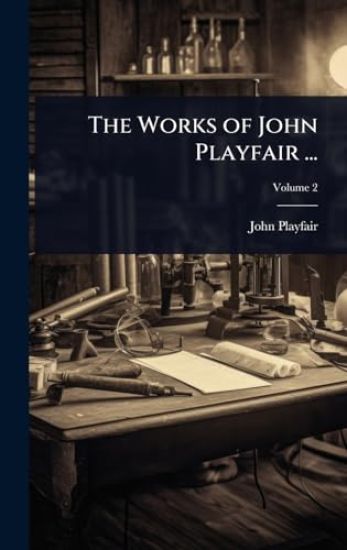 The Works of John Playfair ...