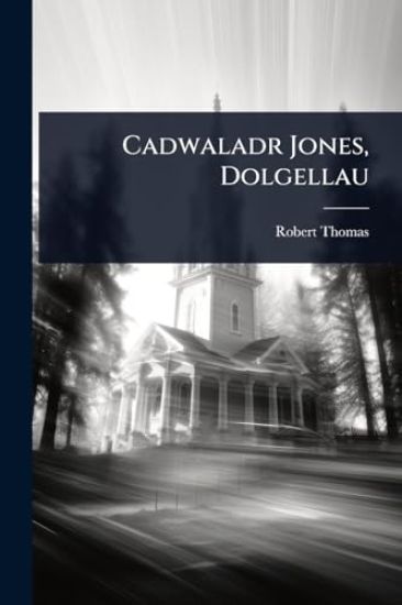 Cadwaladr Jones, Dolgellau