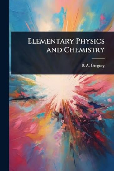 Elementary Physics and Chemistry