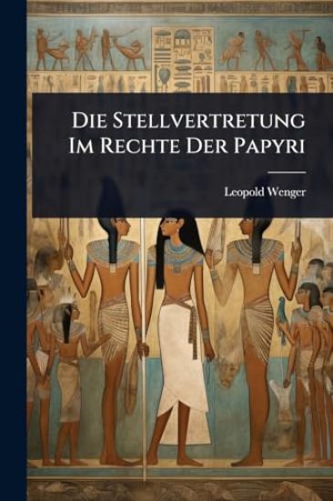 Die Stellvertretung Im Rechte Der Papyri